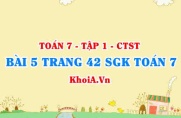 Bài 5 trang 42 SGK Toán 7 chân trời sáng tạo tập 1